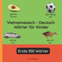 Vietnamesisch - Deutsch Wörter für Kinder - Erste 100 Wörter: Vietnamesisch Lernen für Kinder und Anfänger - Zweisprachiges Bilderbuch auf ... Kinderbücher (Deutsch-Vietnamesisch)) B0G3P2Q49J Book Cover