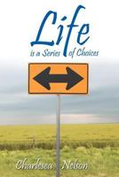 Life Is a Series of Choices 1477260293 Book Cover