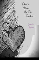 What's Done in the Dark....: Jamie's Secret 1530259533 Book Cover