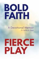 Bold Faith Fierce Play: A Devotional Memoir B0F8BZZ9TQ Book Cover