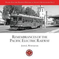 Peryhs Monograph 2: John L. Whitmeyer, Remembrances of the Pacific Electric Railway 1541376706 Book Cover