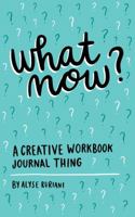 What Now? A Creative Workbook Journal Thing 0692867996 Book Cover