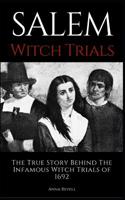 Salem Witch Trials: The True Story Behind The Infamous Witch Trials of 1692 1973349353 Book Cover