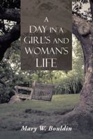 A Day in a Girl's and Woman's Life 1490853812 Book Cover