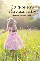 Lo que un día sucedió B08YQMBKVM Book Cover