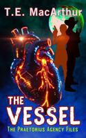 The Vessel: The Praetorius Agency Files 1644568136 Book Cover
