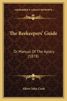 The Beekeeper's Guide: Or Manual Of The Apiary 1165798530 Book Cover