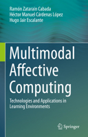 Multimodal Affective Computing: Technologies and Applications in Learning Environments 3031325419 Book Cover