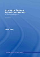 Information Systems Strategic Management: An Integrated Approach (Routledge Series in Information Systems) 0415381878 Book Cover