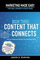 Content That Connects: How to Create and Share Your Business Story (Marketing Made Easy: Your Small Business Playbook) B0H2Z2MBTY Book Cover