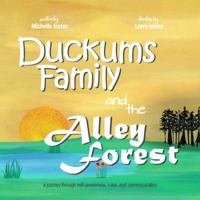 Duckums Family and the Alley Forest : A Journey Through Self-Awareness, Rules, and Communication 1734209828 Book Cover