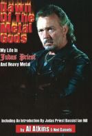 Dawn Of The Metal Gods: My Life In Judas Priest And Heavy Metal 3931624560 Book Cover