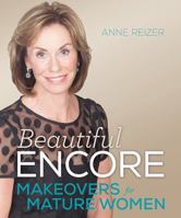 Beautiful Encore: Makeovers for Mature Women 1626341354 Book Cover