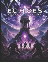 Echoes of the Shattered Sky - A DND 5e Mini Adventure for Players and Dungeon Masters B0DTJ1MCBQ Book Cover