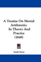 A Treatise On Mental Arithmetic, In Theory And Practice 102257258X Book Cover