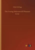 The Young Deliverers of Pleasat Cove 1516995147 Book Cover