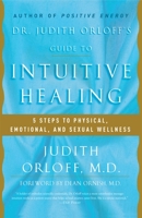 Book cover image for Dr. Judith Orloff's Guide to Intuitive Healing: 5 Steps to Physical, Emotional, and Sexual Wellness