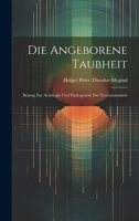 Die Angeborene Taubheit; Beitrag Zur Aetiologie Und Pathogenese Der Taubstummheit 1020388331 Book Cover