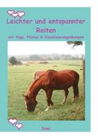 Leichter und entspannter Reiten: Mit Yoga, Pilates und den besten Visualisierungsübungen 3759707645 Book Cover