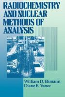 Radiochemistry and Nuclear Methods of Analysis 0471306282 Book Cover