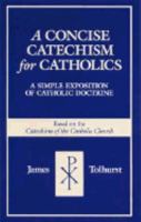 A Concise Catechism for Catholics 0802801226 Book Cover