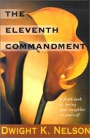 The Eleventh Commandment: A Fresh Look at Loving Your Neighbor As Yourself 0816318506 Book Cover