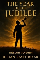 The Year of the Jubilee: The Tenth Day of the Seventh Month: “Biblical Laws & Violations for a Prophetic Indictment of America” B0FLQG84VV Book Cover