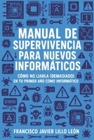 Manual de supervivencia para nuevos informáticos: Cómo no liarla (demasiado) en tu primer año como informático (Spanish Edition) B0FKSQZBWL Book Cover