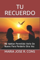 Tu Recuerdo: Me Habían Permitido Verlo De Nuevo Para Perderlo Otra Vez B091665QG2 Book Cover