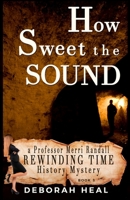 How Sweet the Sound 1514152355 Book Cover