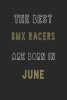 The Best bmx racers are Born in June journal: 6*9 Lined Diary Notebook, Journal or Planner and Gift with 120 pages 1676907068 Book Cover