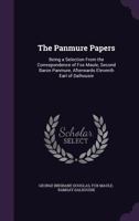 The Panmure Papers; Being a Selection From the Correspondence of Fox Maule, Second Baron Panmure, Af 134758000X Book Cover