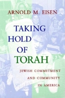Taking Hold of Torah: Jewish Commitment and Community in America (The Helen and Martin Schwartz Lectures in Jewish Studies) 0253213819 Book Cover