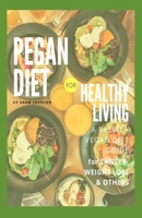 PEGAN DIET FOR HEALTH LIVING: living healthy with Pegan diet, for cancer, arthritis, & quick weight loss B085RTKLBD Book Cover