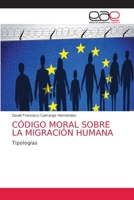 CÓDIGO MORAL SOBRE LA MIGRACIÓN HUMANA: Tipologías 6203588911 Book Cover