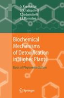 Biochemical Mechanisms of Detoxification in Higher Plants: Basis of Phytoremediation 3642067026 Book Cover