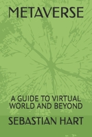 METAVERSE: A GUIDE TO VIRTUAL WORLD AND BEYOND B0F5P1KBD7 Book Cover