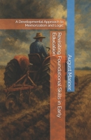 Revisiting Foundational Skills in Early Education: A Developmental Approach to Memorization and Logic B0FFTMQZKM Book Cover