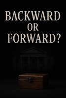 Backward or Forward? B0FPCKH5SR Book Cover