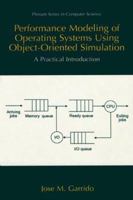 Performance Modeling of Operating Systems Using Object-Oriented Simulations: A Practical Introduction (Series in Computer Science) 1475773110 Book Cover