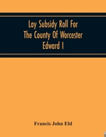 Lay Subsidy Roll For The County Of Worcester Edward I 9354219128 Book Cover