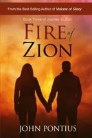 Fire of Zion (Book Three): Sam Mahoy's Enigmatic Journey Reaches Its Transcendent Conclusion (Journey to Zion) 1964978343 Book Cover