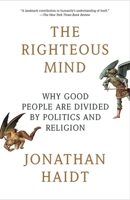 The Righteous Mind: Why Good People Are Divided by Politics and Religion 0307377903 Book Cover