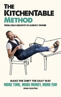 The KitchenTable Method: From Solo Creative to Agency Owner 1527246574 Book Cover