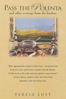 Pass the Polenta: And Other Writings from the Kitchen, with Recipes 1883642957 Book Cover