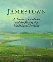 Jamestown: Architecture, Landscape, and the Making of a Rhode Island Paradise 1913875709 Book Cover