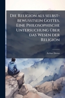 Die Religion Als Selbst Bewusstsein Gottes (1906) 127216702X Book Cover