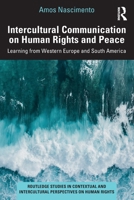 Intercultural Communication on Human Rights and Peace: Learning from Western Europe and South America (Routledge Studies in Contextual and Intercultural Perspectives on Human Rights) 1041159722 Book Cover