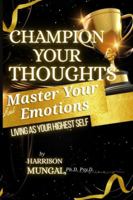 Champion Your Thoughts and Master Your Emotions 1997763095 Book Cover