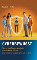Cyberbewusst: Wie wir das Cyberbewusstsein unserer Kinder stärken. Eine Orientierungshilfe für Eltern. (German Edition) 3384351053 Book Cover